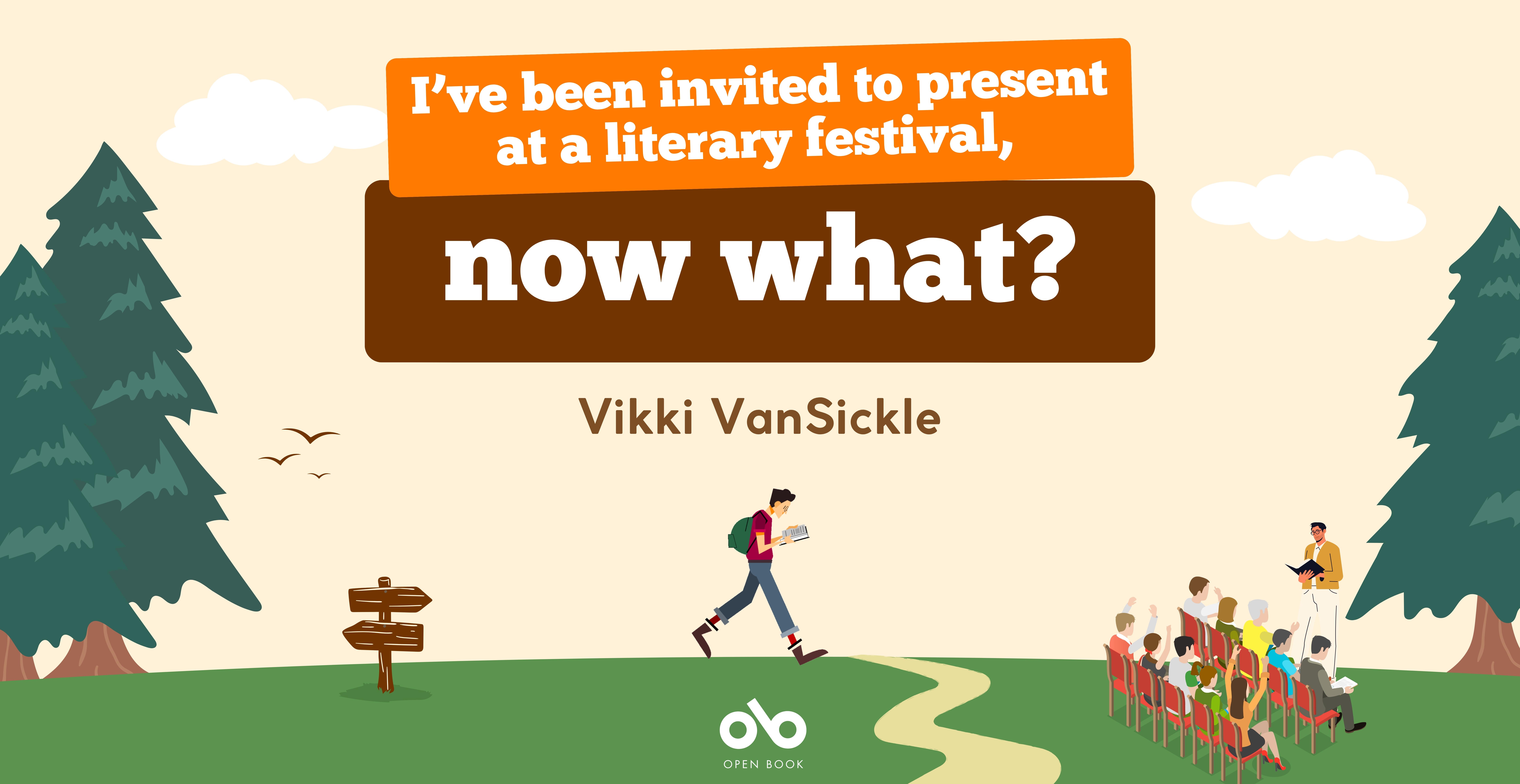 I’ve been invited to present at a literary festival, now what? - Vikki VanSickle