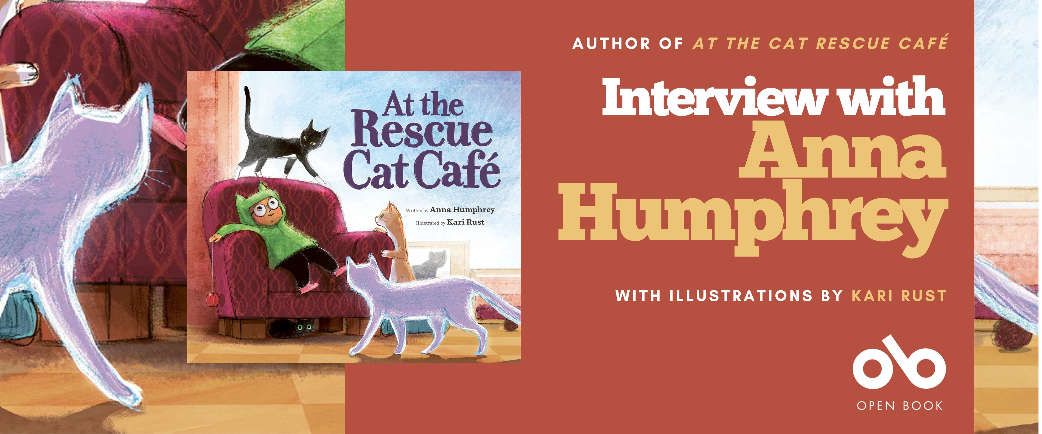 Banner featuring the children’s book At the Rescue Cat Café by Anna Humphrey, illustrated by Kari Rust. The book cover shows a child in a green cat costume lounging on a red armchair surrounded by cats, with more cats walking across the floor. On the right side of the banner, large text reads: “Interview with Anna Humphrey, author of At the Cat Rescue Café, with illustrations by Kari Rust.” At the bottom is the Open Book logo.