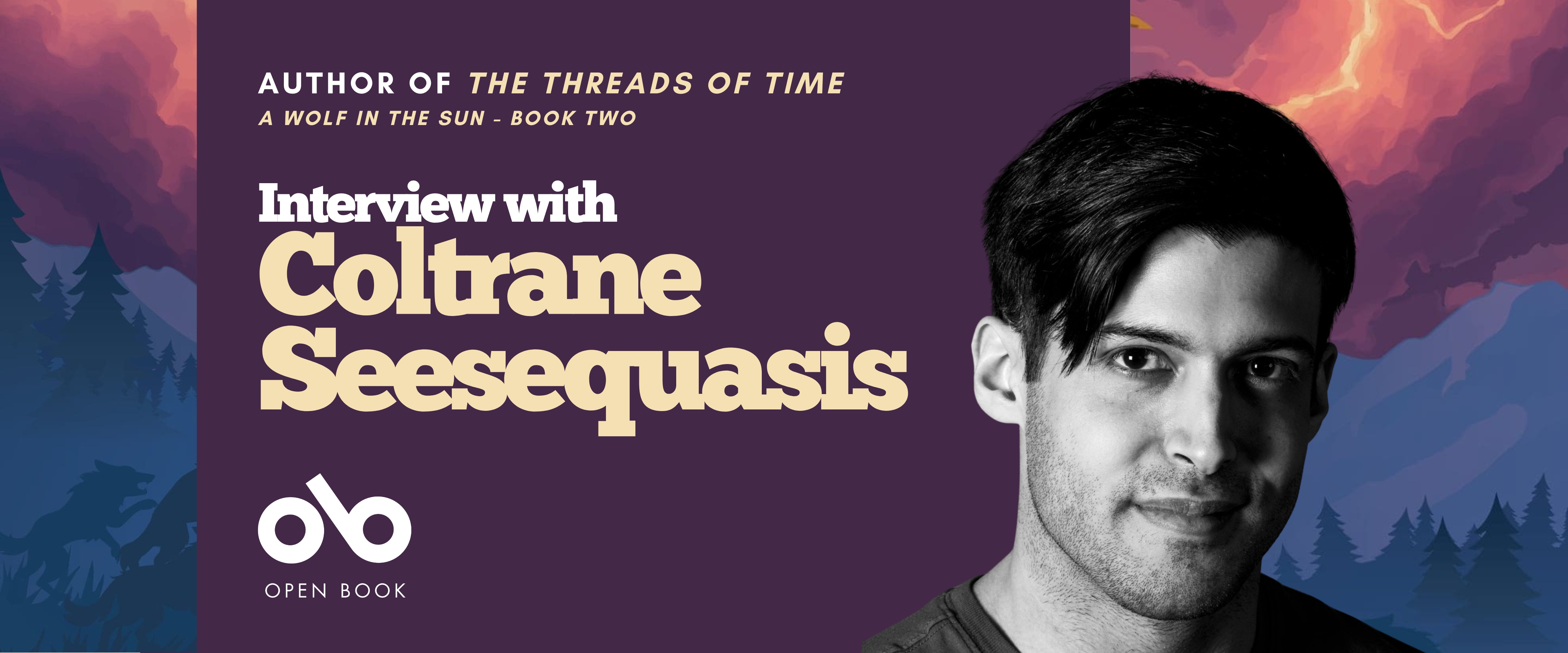 Book banner featuring the text “Interview with Coltrane Seesequasis,” author of The Threads of Time: A Wolf in the Sun – Book Two. The design includes a portrait of Coltrane Seesequasis on the right, with a purple and orange mountain landscape background and the Open Book logo at the bottom left.