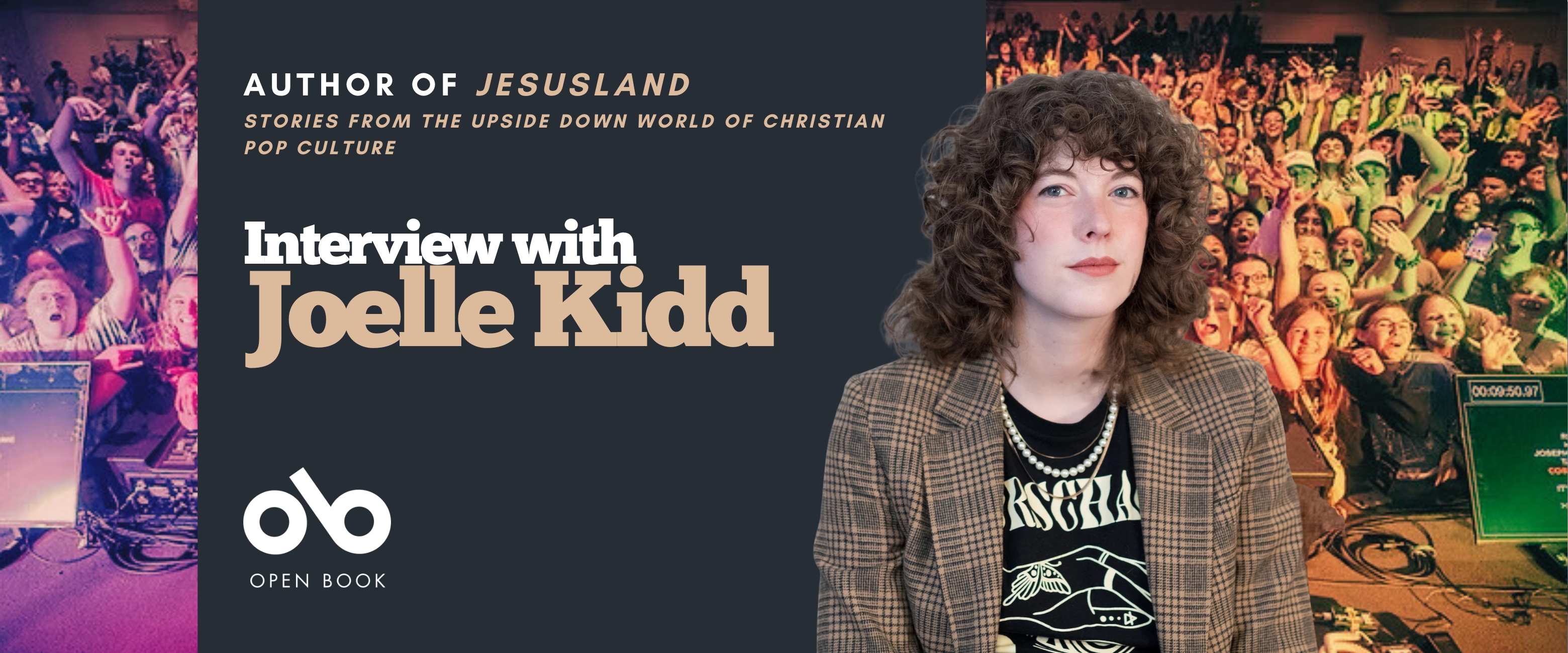 Book banner for Jesusland: Stories from the Upside Down World of Christian Pop Culture by Joelle Kidd. On the left, text reads “Author of Jesusland – Stories from the Upside Down World of Christian Pop Culture. Interview with Joelle Kidd.” At the bottom left is the Open Book logo. On the right, Joelle Kidd is pictured wearing a plaid jacket, pearl necklace, and graphic T-shirt, set against a background of a cheering concert crowd bathed in colorful lights.