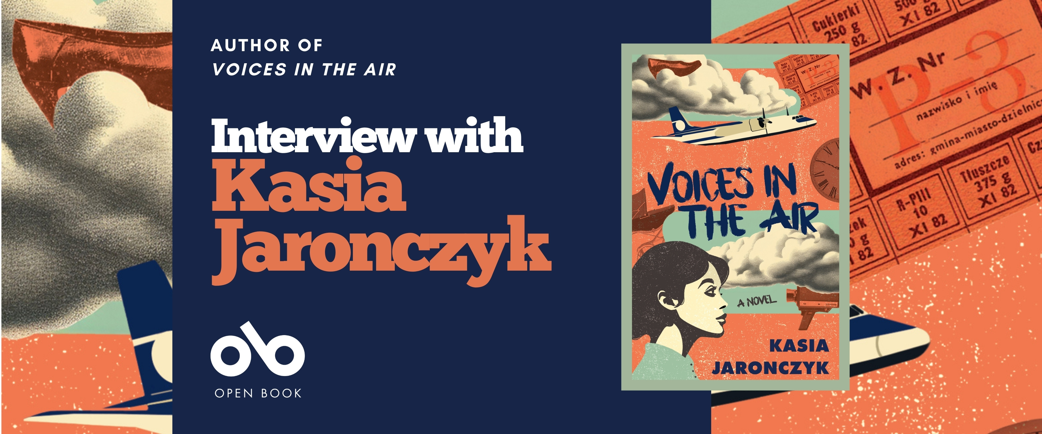 Interview with Kasia Jaronczyk, author of Voices in the Air banner. Background image from cover of stylized, illustrated passenger airplane flying with images of clouds to left and old ticket to right. Solid dark blue section to centre-left of image with text and Open Book logo overlaid. Image of book cover to centre-right, aforementioned graphics with the title at centre and image of woman standing in foreground to left of cover, and author's name at bottom right.