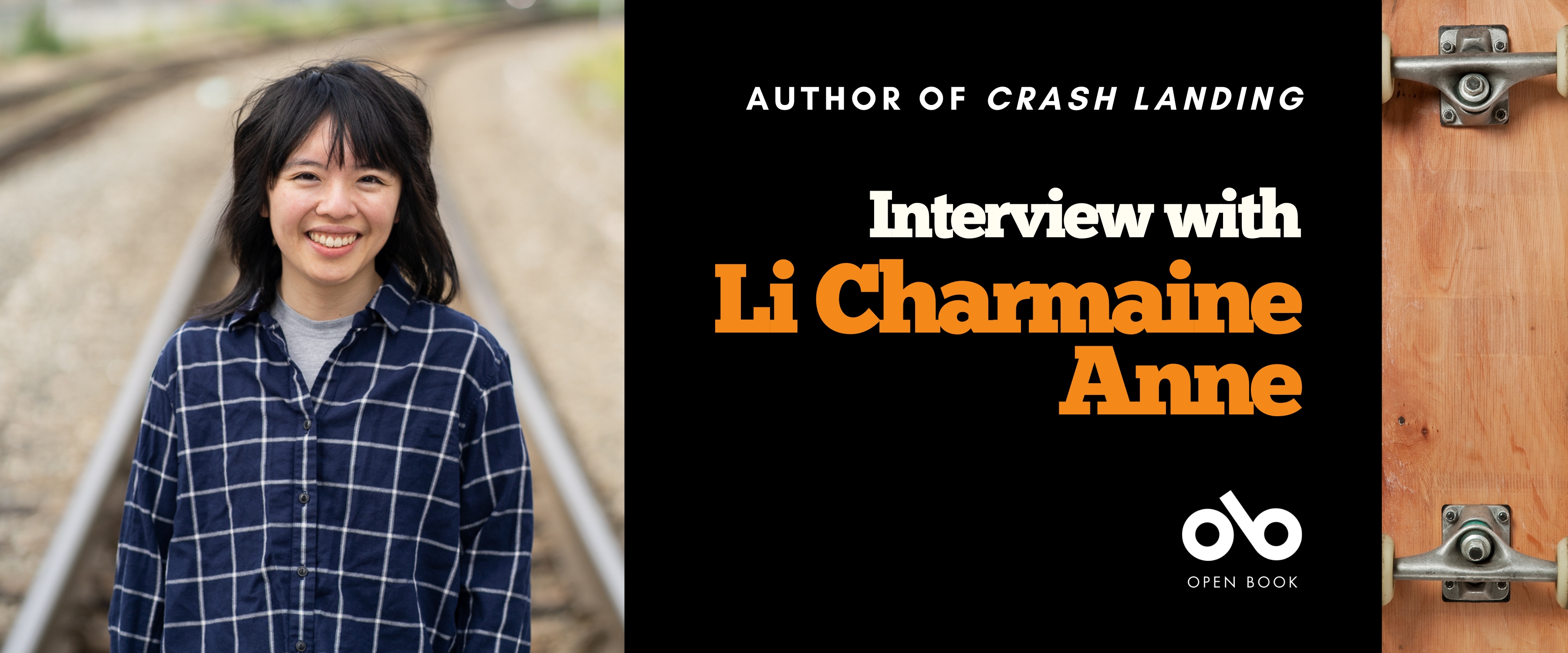 Banner image with photo of Li Charmaine Anne on the left and text reading Author of Crashing Landing interview with Li Charmaine Anne on the right. Image of the underside of a skateboard far right. Open Book logo bottom right.