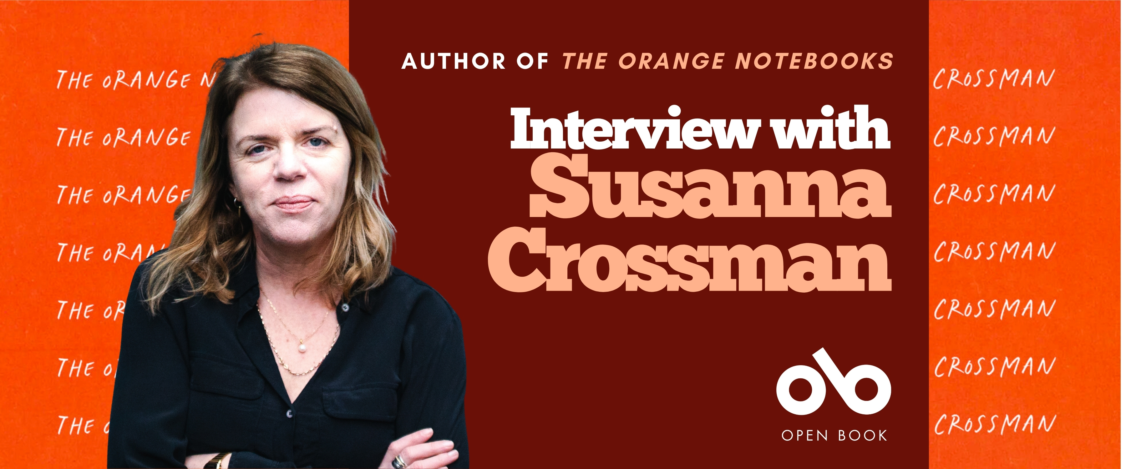 A book banner featuring a photo of Susanna Crossman on the left, with text on the right that reads: "Author of The Orange Notebooks. Interview with Susanna Crossman." The background is orange and red with repeated handwritten text "The Orange Notebooks" and "Crossman." The Open Book logo appears at the bottom right.