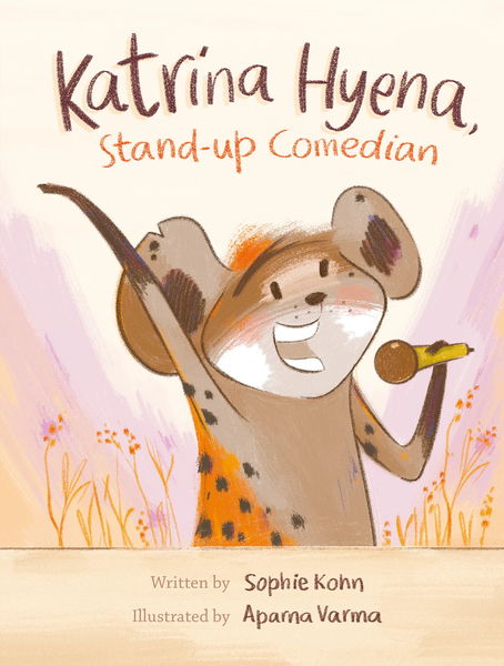 Katrina Hyena, Stand-up Comedian by Sophie Kohn (Illustrated by Aparna Varma)