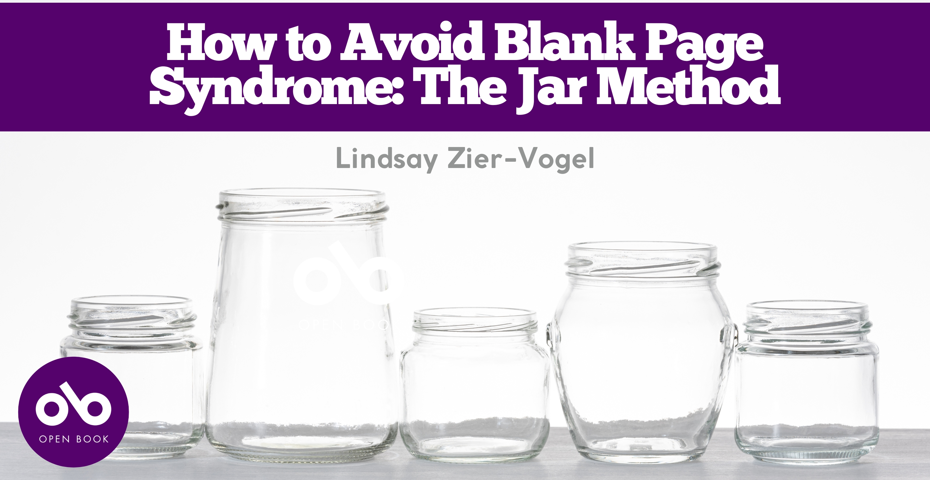 How to Avoid Blank Page Syndrome: The Jar Method by Lindsay Zier-Vogel banner. Background image of row of 5 clear glass jars of different shapes on sizes sat on the table with a white backing behind them. Author name centred above with blue header across banner and white title text in header. 