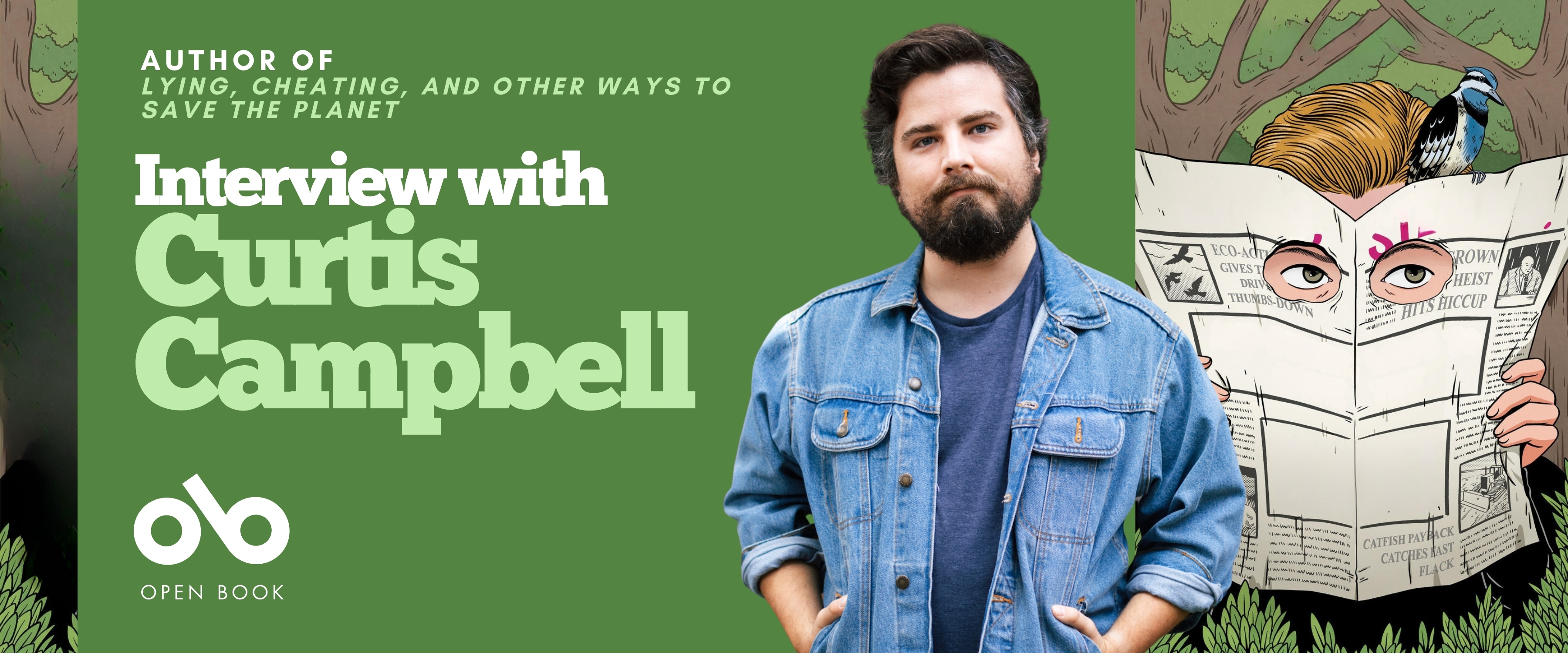 Banner featuring Curtis Campbell, author of 'Lying, Cheating, and Other Ways to Save the Planet.' The left side shows Campbell in a denim shirt against a green illustrated background. The text reads 'Interview with Curtis Campbell' in white and green typography. The right side displays illustrated hands holding an open book with comic-style panels. The Open Book logo appears in the bottom left corner.