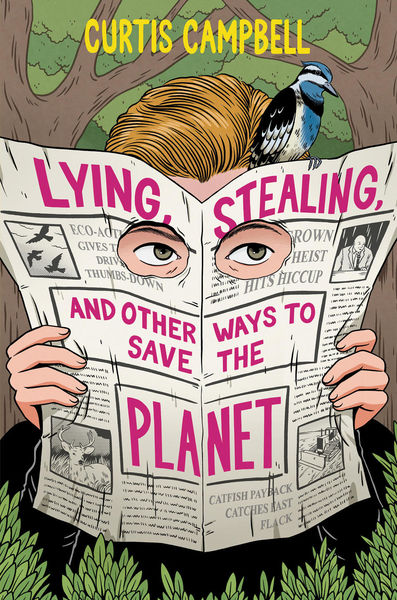 Book cover for "Lying, Stealing, and Other Ways to Save the Planet" by Curtis Campbell. The illustration shows a pair of hands holding up an open newspaper. Two large, watchful eyes peer over the top edge of the paper. The title is displayed across the newspaper in bold magenta text, split across the pages: "LYING, STEALING, AND OTHER WAYS TO SAVE THE PLANET." Perched atop the newspaper is a striking bird with rich brown plumage on its head and distinctive blue and black striped feathers on its body. The author's name "CURTIS CAMPBELL" appears in yellow text at the top against a green leafy background. Green foliage frames the bottom of the cover. The newspaper shows fragments of text and small illustrations in the background, creating a collage effect.