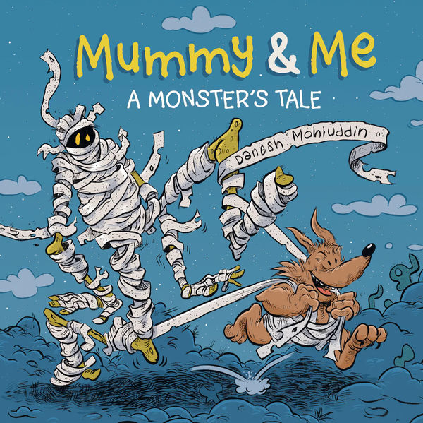Mummy and Me: A Monster's Tale by Danesh Mohiuddin
