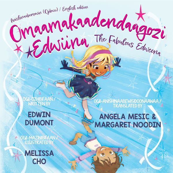Omaamakaadendaagozi Edwiina / The Fabulous Edweena by Edwin Dumont (Illustrated By Melissa Cho, Translated Edition By Margaret Noodin & Angela Mesic)