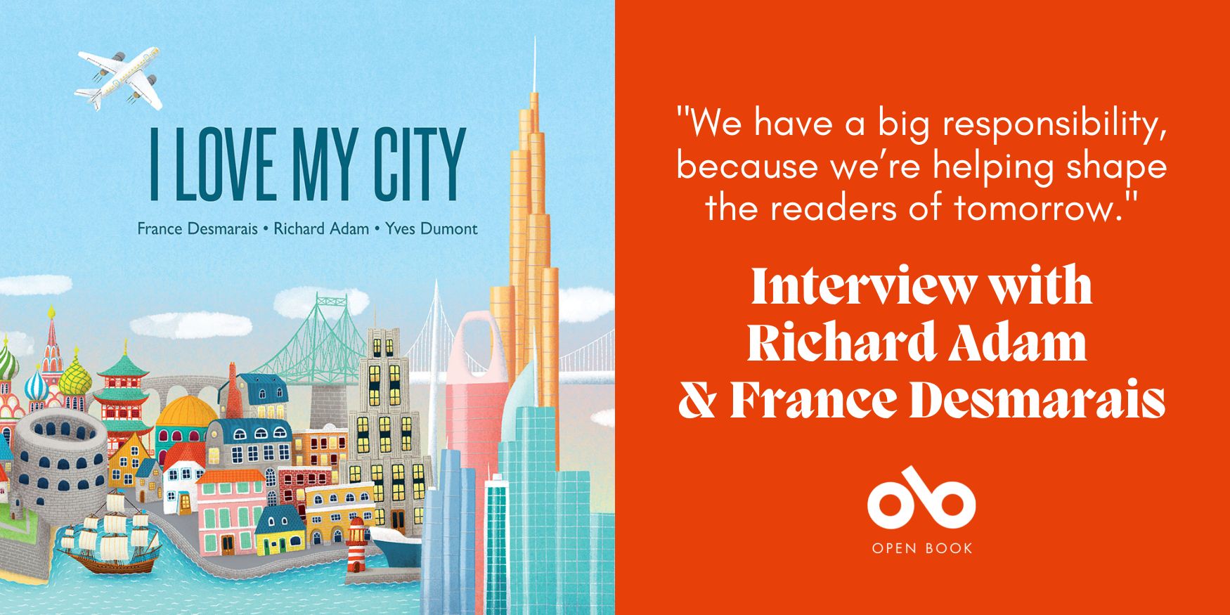 image of the book We Love Cities beside an orange background with white text reading "we have a big responsibility, because we’re helping shape the readers of tomorrow. Interview with Richard Adam & France Desmarais"