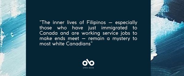 Blue banner with text reading The inner lives of Filipinos — especially those who have just immigrated to Canada and are working service jobs to make ends meet — remain a mystery to most white Canadians