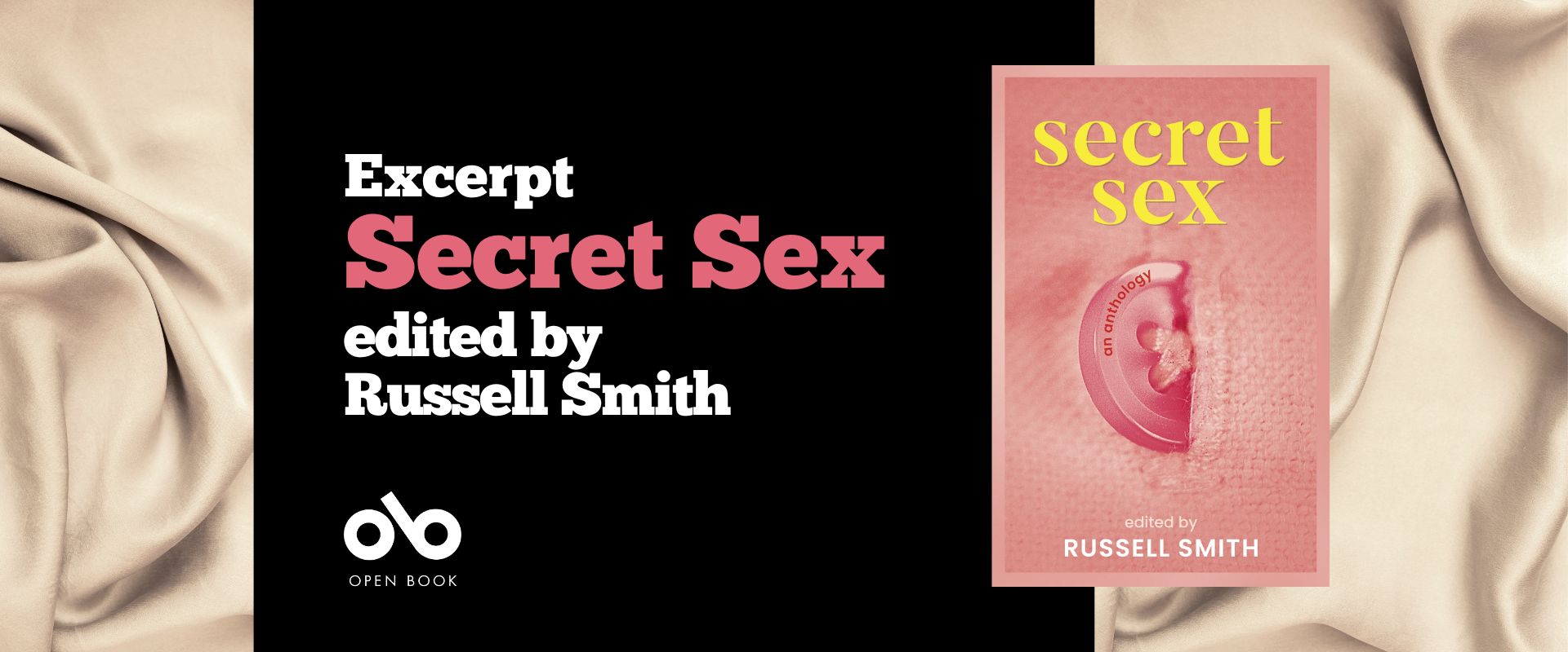 Banner image with a background of light coloured silk sheets. A black banner reads Excerpt from Secret Sex edited by Russell Smith. Image of the cover of Secret Sex on the right. Open Book logo bottom left.