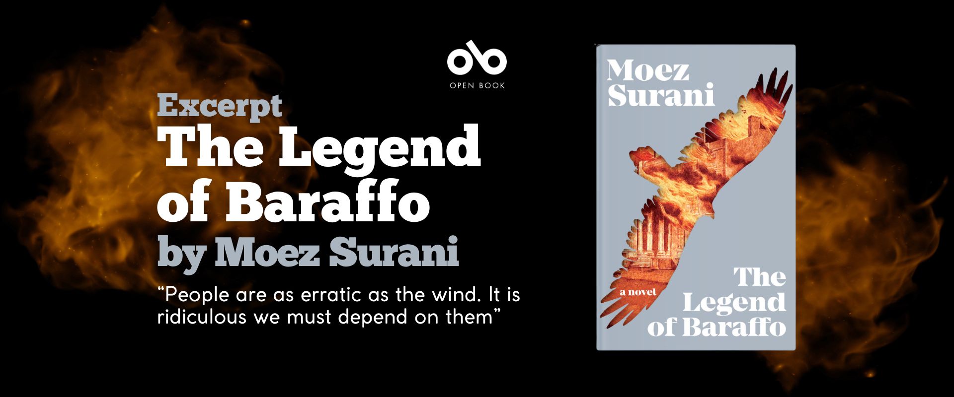 Banner image with black background and images of fireclouds on the left and right. Open Book logo top centre. Text reads Excerpt from The Legend of Baraffo by Moez Surani. People are as erratic as the wind. It is ridiculous we must depend on them. Image of the cover of the book The Legend of Baraffo by Moez Surani on the right side.