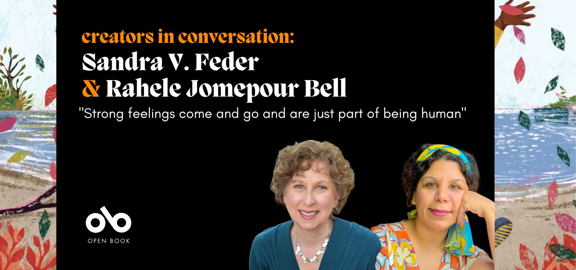 banner image with photos of artist Rahele Jomepour Bell and writer Sandra Feder. Black background with text reading "creators in conversation: Sandra V. Feder  & Rahele Jomepour Bell" and ""Strong feelings come and go and are just part of being human". Sidebar illustrations taken from Peaceful Me by Sandra V. Feder  & Rahele Jomepour Bell