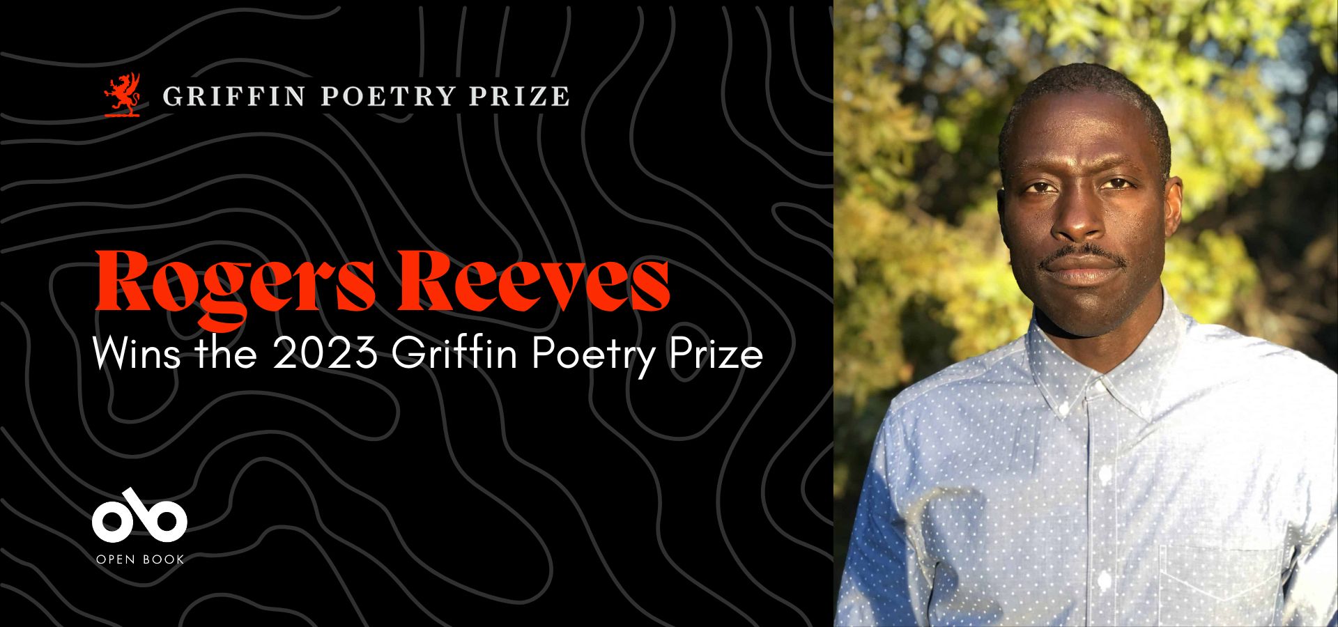 black banner image with Griffin Poetry Prize logo top left, Open Book logo bottom left, and photo of poet Roger Reeves on the right. Text on the left reads "Rogers Reeves wins the 2023 Griffin Poetry Prize"