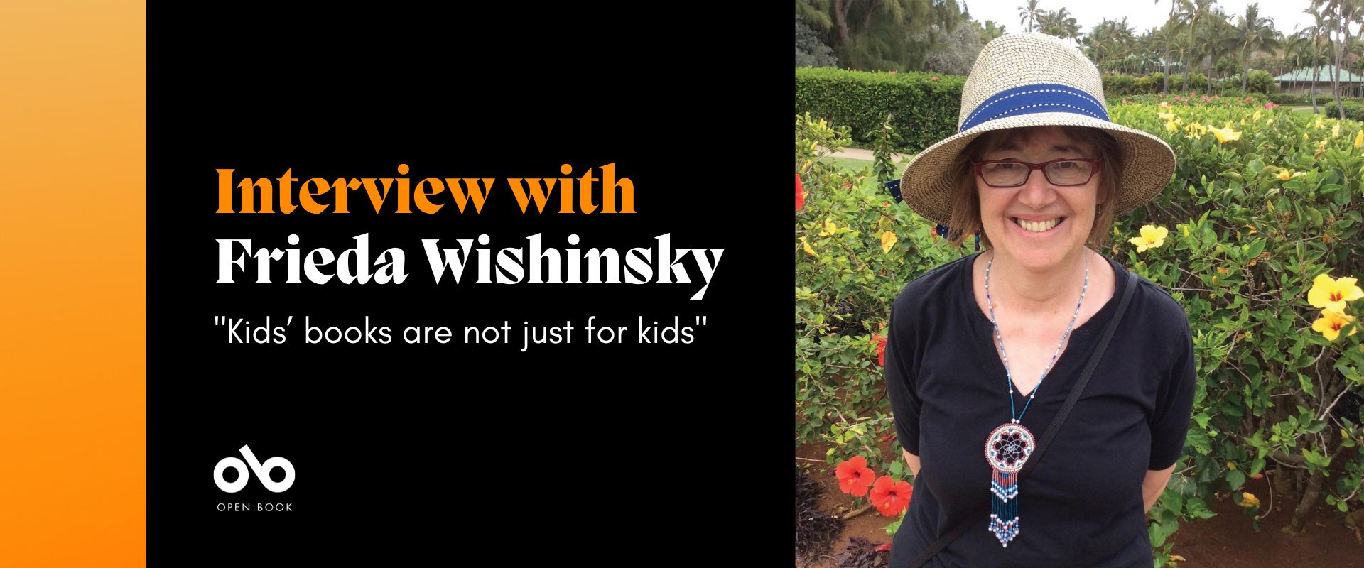 Black and orange banner with a photo of author Frieda Wishinsky and text reading "interview with Frieda Wishinsky" and "Kids' books are not just for kids"
