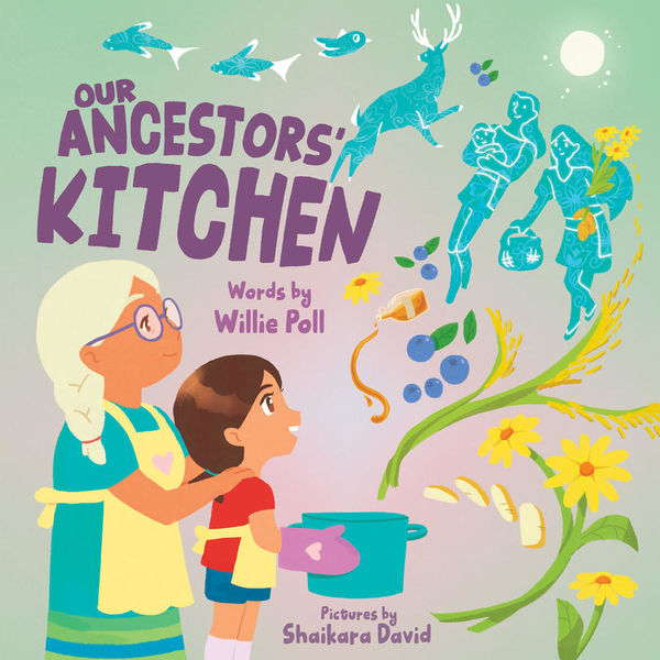 Our Ancestors' Kitchen by Willie Poll, illustrated by Shaikara David