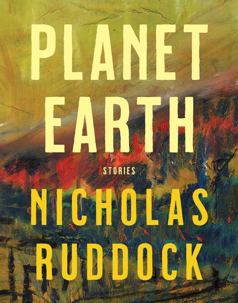 Alt text: Book cover for Planet Earth: Stories by Nicholas Ruddock. The background features an abstract, painterly landscape in earthy tones of green, yellow, red, and blue, with bold yellow text for the title and author’s name. Alt text: Book cover for Planet Earth: Stories by Nicholas Ruddock. The background features an abstract, painterly landscape in earthy tones of green, yellow, red, and blue, with bold yellow text for the title and author’s name.