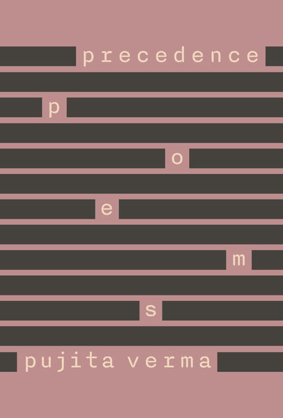 Book cover with a muted mauve background and thick black horizontal bars resembling redacted text. The title “precedence poems” appears in lowercase light pink typewriter-style font, with the letters of “poems” arranged vertically between the bars. The author’s name “pujita verma” is displayed at the bottom in the same light pink font.