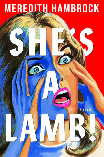 She's a Lamb!: A Novel by Meredith Hambrock