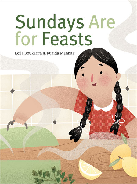 Sundays Are for Feasts by Leila Boukarim (Illustrated by Ruaida Mannaa)