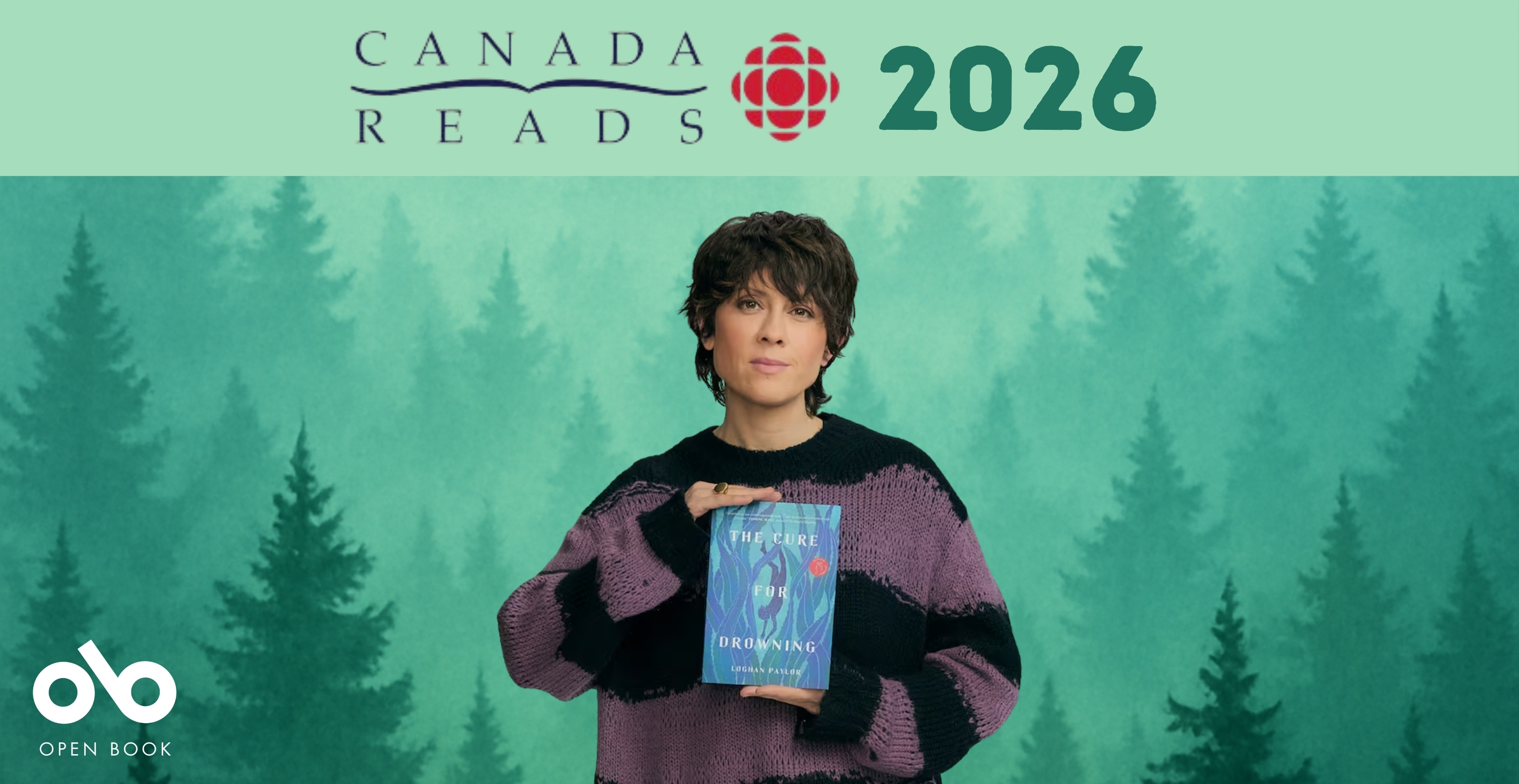 Tegan Quin and The Cure for Drowning by Loghan Paylor at Canada Reads 2026. Canada Reads 2026 banner featuring a person in a purple and black striped sweater holding 'The Cure for Drowning' by Loghan Paylor against a turquoise forest background, with the CBC logo and Open Book logo displayed.