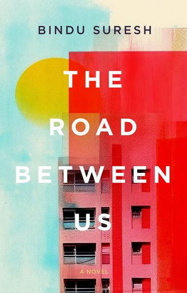 The Road Between Us by Bindu Suresh
