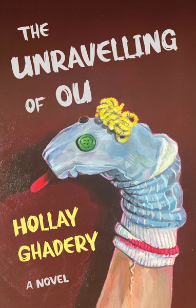 Book cover for The Unravelling of Ou by Hollay Ghadery. The cover features an illustrated sock puppet with button eyes, a yellow yarn crown, and a red tongue, set against a dark red background. The title is written in white, and the author’s name appears in bold yellow text.