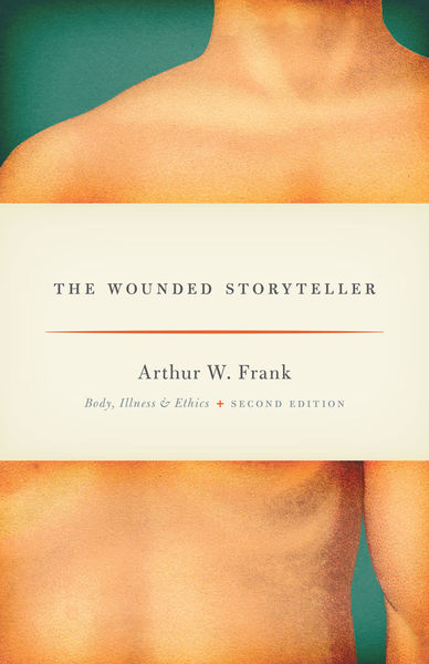 The Wounded Storyteller - Arthur Frank
