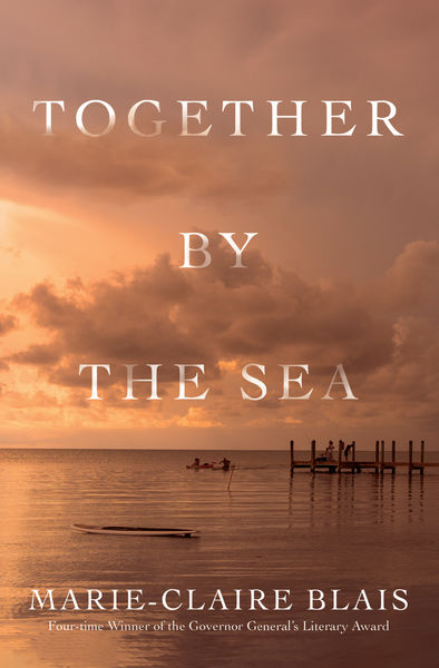 Book cover for Together by the Sea by Marie-Claire Blais. The image shows a calm sea at sunset with golden and pink hues in the sky. A small group of people stands on a wooden pier extending into the water, while others are seen in a boat nearby. The title text appears in large white letters across the sky, and the author’s name is written at the bottom. Book cover for Together by the Sea by Marie-Claire Blais. The image shows a calm sea at sunset with golden and pink hues in the sky. A small group of people stands on a wooden pier extending into the water, while others are seen in a boat nearby. The title text appears in large white letters across the sky, and the author’s name is written at the bottom.