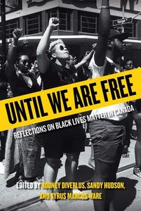Until We Are Free- Reflections on Black Lives Matter in Canada
