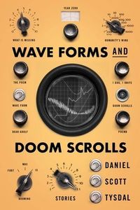 Wave Forms and Doom Scrolls - Daniel Scott Tysdal