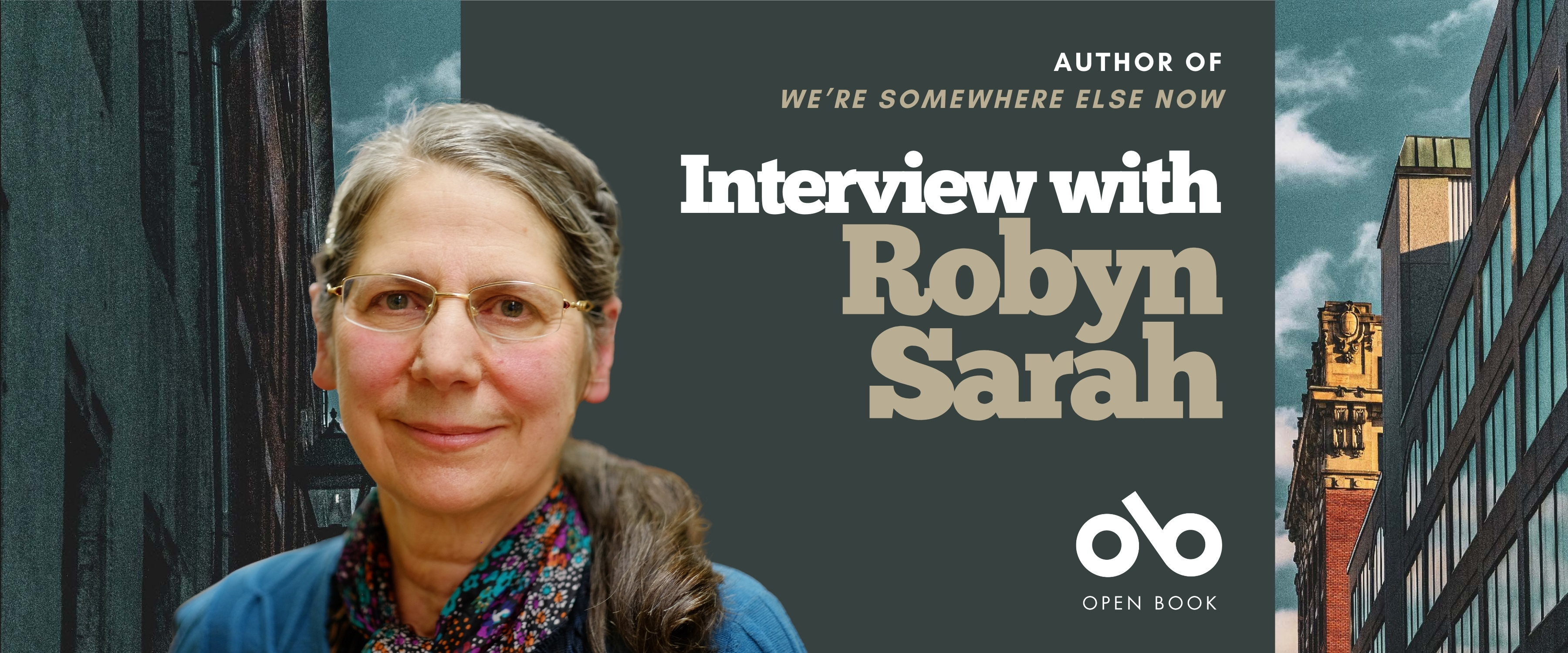Celebrated poet Robyn Sarah returns after a decade with a brand new collection, WE'RE SOMEWHERE ELSE NOW