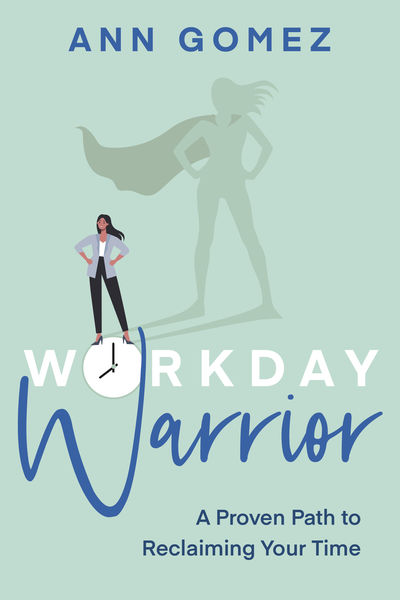 Workday Warrior - By Ann Gomez