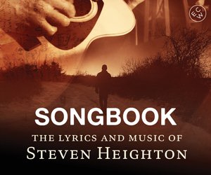 Ad features the cover image of Songbook: The Lyrics and Music of Steven Heighton. Cover image has an image of a hand playing guitar overlaying an image of someone walking on a winter road. 