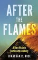 After the Flames by Jonathan R Rose