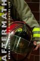 Aftermath: A Firefighter's Life
