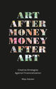 Art After Money, Money After Art: Creative Strategies Against Financialization