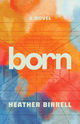 Born by Heather Birrell