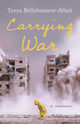 Book cover for Carrying War by Tanya Bellehumeur-Allatt. The cover shows a person in a yellow raincoat bending forward in a devastated street, with damaged buildings and clouds of dust or smoke behind them. The title appears in large yellow script, with “a memoir” near the bottom.