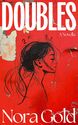 Book cover for "Doubles: A Novella" by Nora Gold. The cover features a striking red background with a distressed, weathered texture showing peeling paint and exposed layers. A minimalist black line drawing depicts two overlapping profile views of a woman's face and head, creating a double-exposure effect that reflects the book's title. The word "DOUBLES" appears in large white capital letters at the top, with "A Novella" in smaller text on the right side. The author's name "Nora Gold" is displayed in large white serif font at the bottom