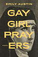 Gay Girl Prayers by Emily Austin, cover image.