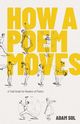 How a Poem Moves: A Field Guide for Readers of Poetry