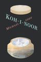 Book cover for Koh-i-Noor by Michael-Eddy, subtitled "A Novel." The design features two cylindrical golden vessels on a dark charcoal background. The top vessel is a closed lid rendered in warm beige and tan tones. The bottom vessel is open, revealing a luminous interior scene: a misty landscape with water, distant hills, and soft atmospheric light in pale blues and golds. The title "KOH-I-NOOR" arcs across the center in a mint-green serif typeface, with "MICHAEL-EDDY" in a smaller coral-pink serif below it. The subtitle appears in understated type near the base. The composition is symmetrical and evocative, suggesting themes of containment, revelation, and historical depth. The painterly rendering balances realism with a dreamlike quality, anchoring the viewer's eye on the illuminated landscape within.