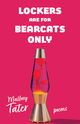Book cover for Lockers Are for Bearcats Only by Mallory Tater. The background is bright pink with bold white text. At the bottom center, there is a colorful lava lamp with red and orange liquid inside a purple glass body and a metallic gold base and top. The author’s name, “Mallory Tater,” is written in a white handwritten-style font, with the word “poems” beside it.