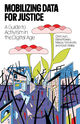 Book cover for Mobilizing Data for Justice: A Guide to Activism in the Digital Age by Chris Hurl, Elena Rowan, Marius Seneville, and Kevin Walby. The illustration shows large red and pink flowers with green stems growing out of a landscape made of computer screens, wires, and digital devices, symbolizing growth and activism emerging from technology. The title is in bold black text at the top against a white background.
