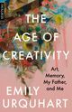 The Age of Creativity: Art, Memory, My Father, and Me