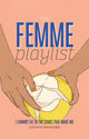 The Femme Playlist / I Cannot Lie to the Stars That Made Me