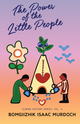 Book cover for The Power of the Little People by Bomgiizhik Isaac Murdoch. The illustration shows two figures pouring water onto a small lodge with a large red heart on it, from which a plant grows upward. A flower and three blue birds appear in the background. The artwork is done in a bold, colorful style with a gradient background of purple, orange, and yellow. Text at the bottom reads “Ojibwe History Series, Vol. 3.”