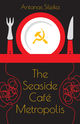 Alt text: Book cover for The Seaside Café Metropolis by Antanas Sileika. The design features a black background with a red and white plate at the center, displaying a yellow hammer and sickle symbol. A fork and knife flank the plate, and red lines resembling tangled cords or threads extend from the bottom corners. The title appears in elegant yellow text below the plate. Alt text: Book cover for The Seaside Café Metropolis by Antanas Sileika. The design features a black background with a red and white plate at the center, displaying a yellow hammer and sickle symbol. A fork and knife flank the plate, and red lines resembling tangled cords or threads extend from the bottom corners. The title appears in elegant yellow text below the plate.